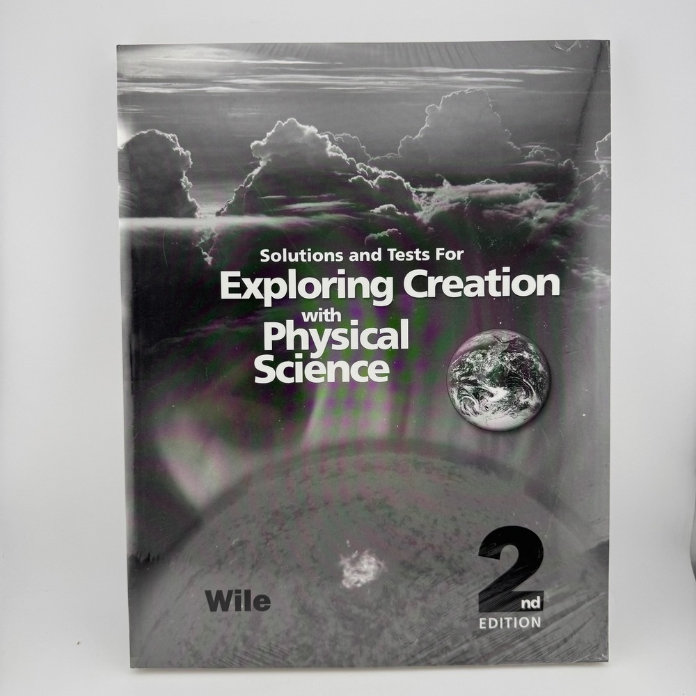 Apologia Physical Science Solutions and Tests 2nd Ed Wile New Homeschool Science